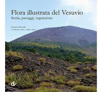 Flora illustrata del Vesuvio. Storia, paesaggi, vegetazione