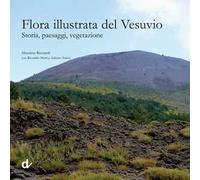 Flora illustrata del Vesuvio. Storia, paesaggi, vegetazione