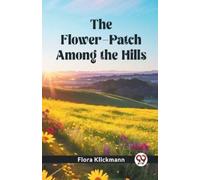 Flora Klickmann The Flower-Patch Among the Hills (Edition2023) (Tascabile)