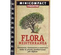 Flora mediterranea. Conoscere, riconoscere e osservare tutte le piante mediterranee più diffuse