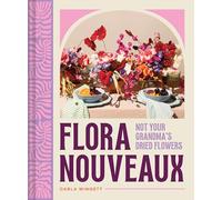 Flora Nouveaux: Not Your Grandma's Dried Flowers