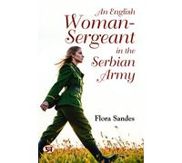 Flora Sandes An English Woman-Sergeant in the Serbian Army (Copertina rigida)