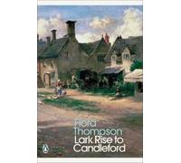 Modern Classics Lark Rise to Candleford a Trilogy by Flora Thompson