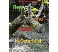 Flora und Fauna in Österreich: Malerisch Pflanzen und Tiere von Österreich kennen lernen