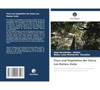 Flora und Vegetation der Sierra Las Damas, Kuba: Zusammensetzung und Struktur der Vegetation in bewaldeten Gebieten der Sierra Las Damas, Sancti Spíritus, Kuba
