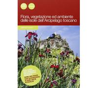 Flora, Vegetazione Ed Ambiente Delle Isole Dell'Arcipelago Toscano