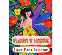 Flora Y Hadas Libro Para Colorear: Páginas De Hadas Mágicas Del Bosque Mariposas Encantadas Hadas De Fantasía Mítica Hadas Caprichosos Jardines | ... Del Estrés | Niño Adulto Adolescente Mayores