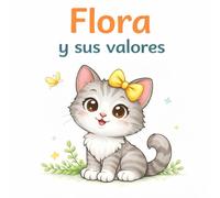 Flora y sus valores: Libros educativos para niños de 2 a 6 años para aprender emociones y colorear.
