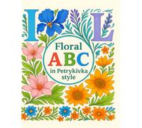 Floral ABC in Petrykivka Style: A Floral Alphabet Coloring Book Inspired by Ukrainian Petrykivka Art