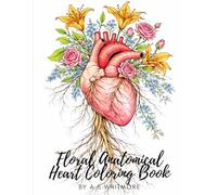 Floral Anatomical Hearts Coloring Book: Intricate Botanical Heart Illustrations for Stress Relief