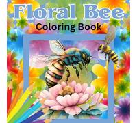Floral Bee Coloring Book: Great Honey bee Coloring Book for Kids, Adults, and Seniors.