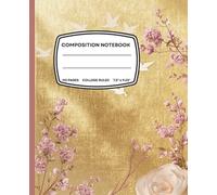 Floral Bird Composition Notebook with Gold Design: Elegant Flowers & Birds Cover: College Ruled 110 Pages 7.5 x 9.25 Inches Luxury Journal for School, Students, Writing, Notes, & Journaling