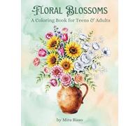 Floral Blossoms: A Colouring Book for Teens & Adults