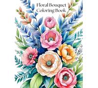 Floral Bouquet Coloring Book: 50 Pages Flower Coloring Journal for Adults & Kids