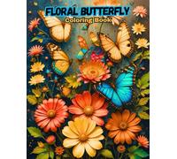 Floral Butterfly Coloring Book: Beautiful Blossoms & Elegant Wing Patterns for Stress Relief