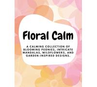 Floral Calm: A calming collection of blooming peonies, intricate mandalas, wildflowers, and garden-inspired designs.