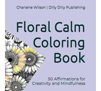 Floral Calm Coloring Book: 50 Affirmations for Creativity and Mindfulness