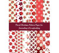 Floral Christmas Pattern Paper: Poinsettia Designs for Journaling, Scrapbooking & Crafting