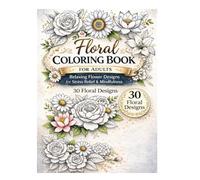 Floral Coloring Book: Relaxing Flower Designs for Stress Relief and Mindfulness
