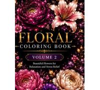 Floral Coloring Book Volume 2: Bold and Easy Flower Designs for Relaxation, Stress Relief and Creative Coloring Fun