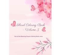 Floral Coloring Book - Volume 3: Intricate Blooms for Mindful Coloring