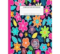 Floral Composition Notebook: Bright Hand-Drawn Flowers, Leaves & Doodles - 120 Pages, 7.5 x 9.25 Inches, Perfect for School, Work & Journaling