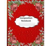 Floral Composition Notebook: College Ruled ,Elegance Presence,for Teens,Girls,Women, School ,Office or Home