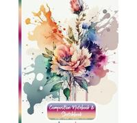 Floral Composition Notebook & Sketchbook Wide Ruled Watercolour Bouquet of Botanical Flowers Illustration: Journals for Woman, Men, Girls, Boys, ... Boards, Studying for Kids, Teens, Adults