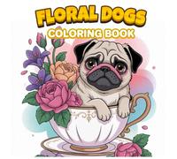 Floral Dogs Coloring Book for Adults: Relaxing Dog & Flower Designs for Stress Relief and Mindfulness
