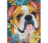 Floral Dogs Coloring Book for Kids and Adults: Explore Unique Puppy Designs Adorned with Beautiful Flowers, Perfect for Relaxation for Women Girls Men Boys