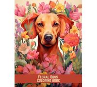 Floral Dogs Coloring Book: Relaxing and Whimsical Canine Designs for Adults Who Love Nature