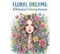 FLORAL DREAMS: A Botanical Coloring Journey