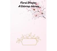 Floral Dreams: A Coloring Journey