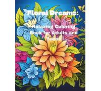 Floral Dreams: Relaxing Coloring Book for Adults and Teens: Soothing Floral & Animal Patterns for Relaxation and Mindfulness