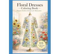 Floral Dresses Coloring Book: Elegant Fashion Designs for Relaxation
