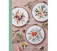 Floral Embroidery: Create 10 Beautiful Modern Embroidery Projects Inspired by Nature