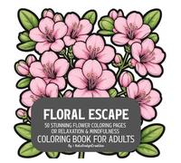 Floral Escape: 50 Stunning Flower Coloring Pages for Relaxation & Mindfulness: Large Print • Single-Sided Pages • Stress Relief & Relaxation • 8.5x8.5 Inch Square Format