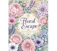 Floral escape: A flower coloring book for Adults