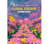 Floral Escape: A Nature-Inspired Stress Relief Coloring Book