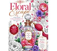 Floral Escape: A Relaxing Floral Coloring Book for Adults