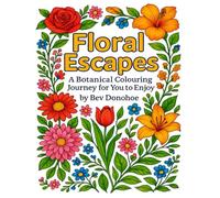 Floral Escapes: A Botanical Colouring Journey For You To Enjoy