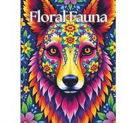 Floral Fauna: A Mindful Nature Coloring Book: Relaxing Animal and Flower Designs to Soothe Stress and Inspire Creativity for Adults