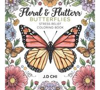 Floral & Flutter Butterflies Stress Relief Coloring Book for Adult and Teens: Easy Designs for Relaxation and Unwinding. 100 pages of cute illustrations also featuring flowers, Petals and animals