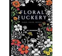Floral Fuckery: Curse, Color, Repeat.