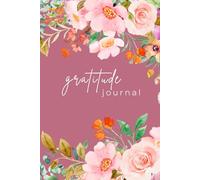Floral Gratitude: Elegant 6x9 Inch Journal with a Beautiful Flower Cover, 120 Pages for Daily Reflection, Affirmations, and Mindfulness