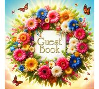 Floral Guest Book: A Memorable Celebration Guest Book with Space for Photos and Up to 3 Guests to Sign and Leave Messages