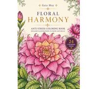 Floral harmony: Anti-stress coloring book