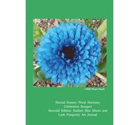 Floral Harmony: Celebration Bouquet: Emerald Edition: Radiant Blue Bloom and Lush Prosperity Art Journal