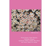 Floral Harmony: Celebration Bouquet: Kunzite Edition: Radiant Daisy Bloom and Pure Serenity Art Journal