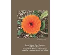 Floral Harmony: Celebration Bouquet: Smoky Quartz Edition: Radiant Orange Bloom and Grounded Serenity Art Journal